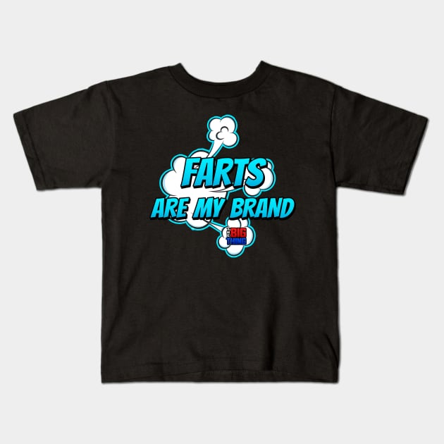 Farts Are My Brand (Big Thing Show) Kids T-Shirt by The Big Thing (KH Channel)